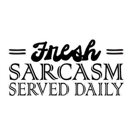 Fresh Sarcasm - Design Your Own Tee