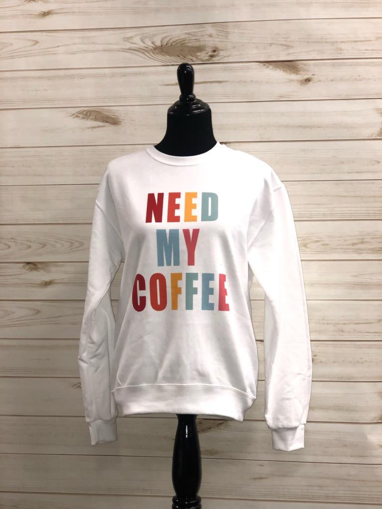 NEED MY COFFEE Crew Neck Sweatshirt