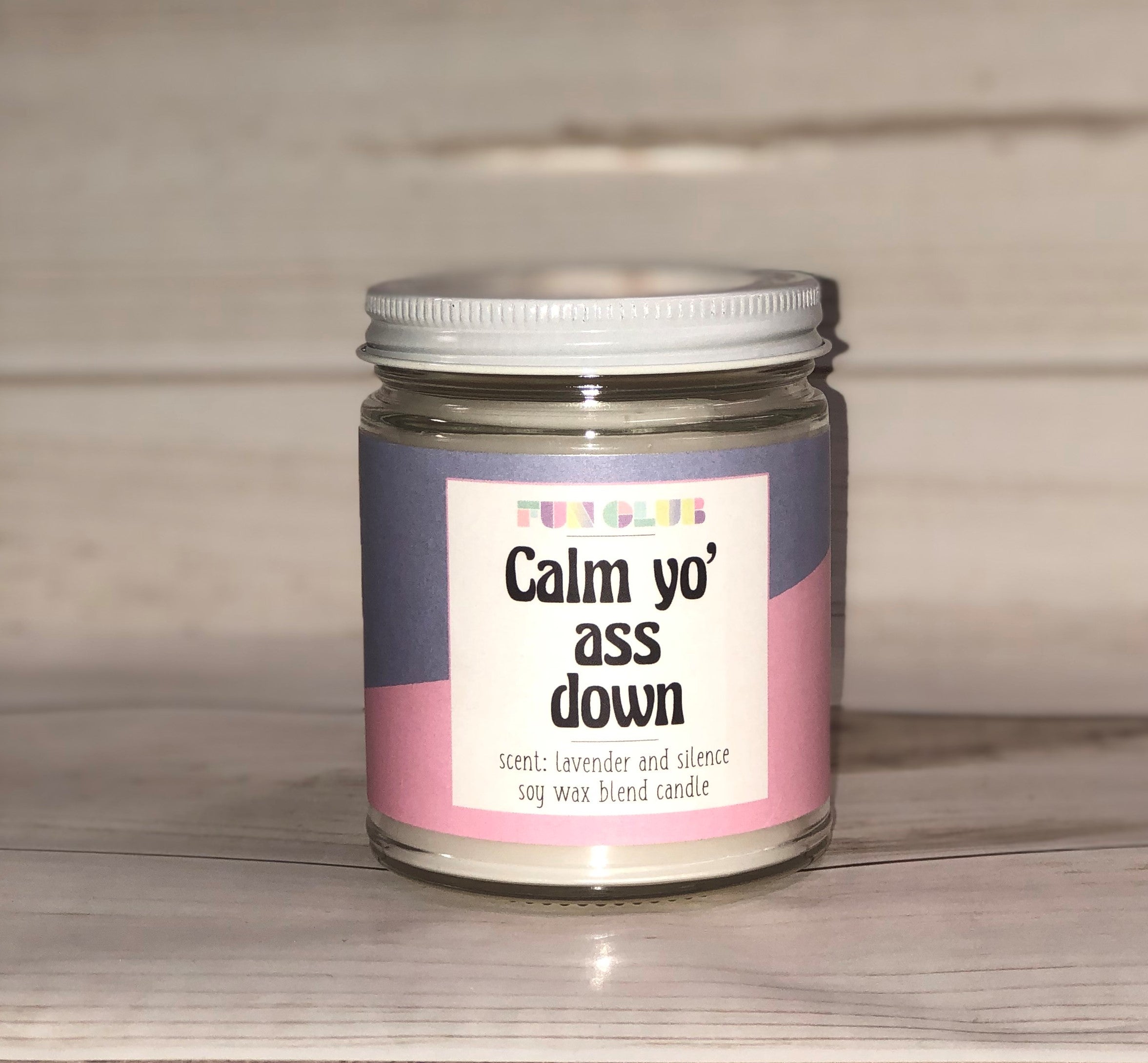 Calm yo' ass down Candle