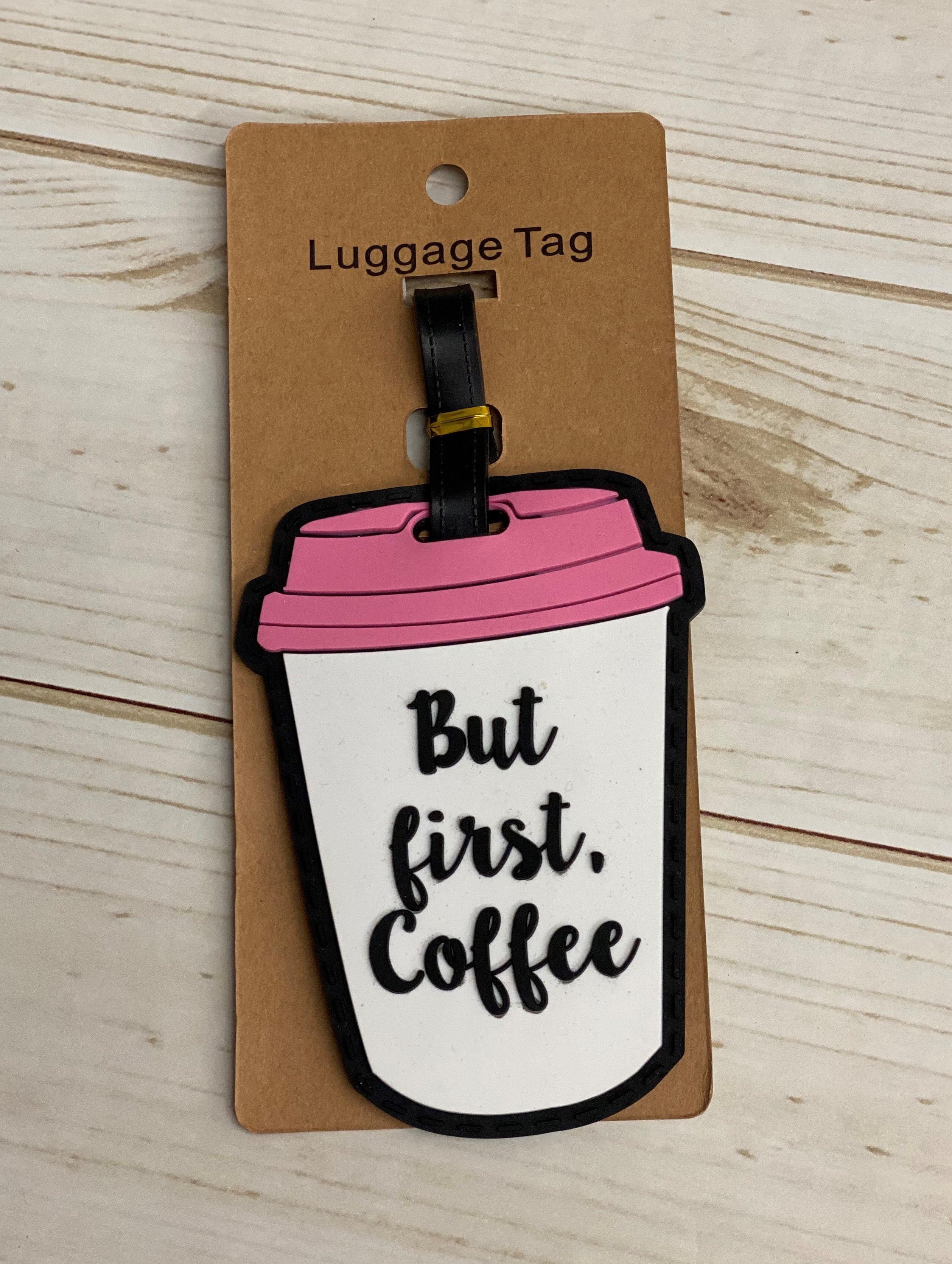 PVC Luggage Tag - But First Coffee